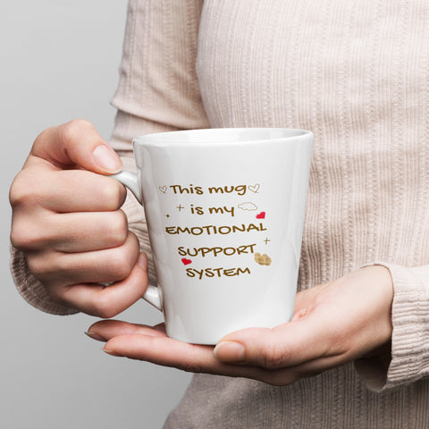 THIS MUG IS MY EMOTIONAL SUPPORT SYSTEM- Latte mug