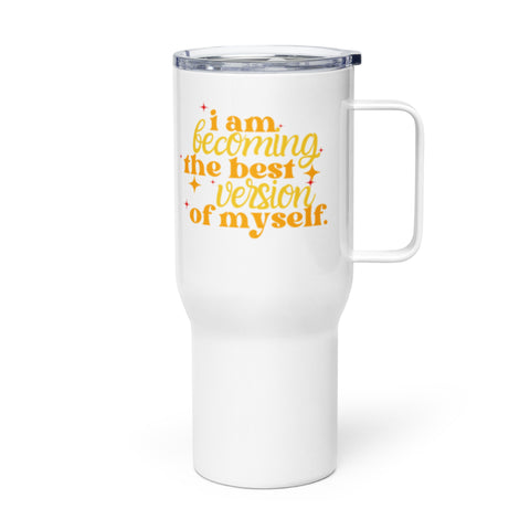 I am Becoming the Best Version of Myself -Travel mug with a handle