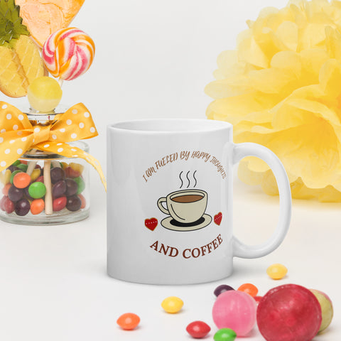 I'm Fueled by Happy Thoughts and Coffee- White glossy mug