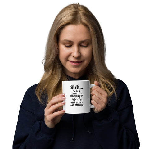 ☕ Shh… I’m in a Committed Relationship with Silence and Caffeine Mug-White glossy mug
