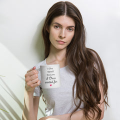 I Give Myself the Love I Once Waited for - White glossy mug