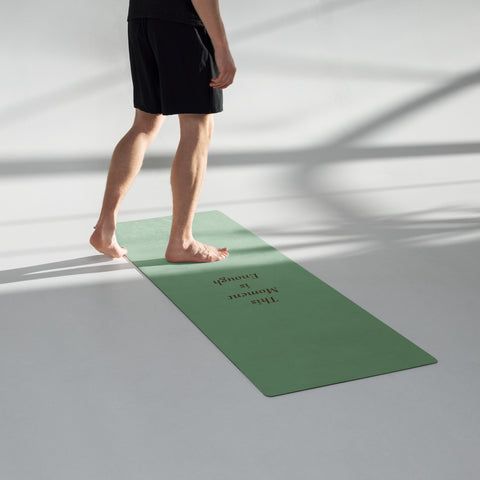 This Moment is Enough Yoga mat